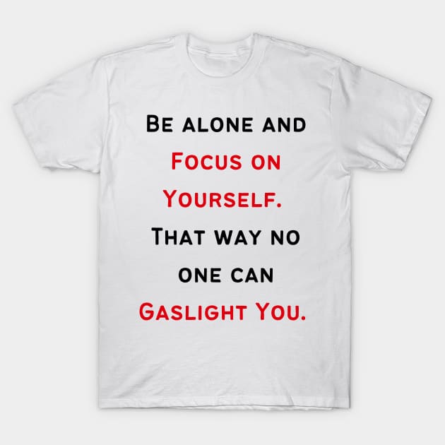 Ignore Narcissist's Gaslighting T-Shirt by twinkle.shop